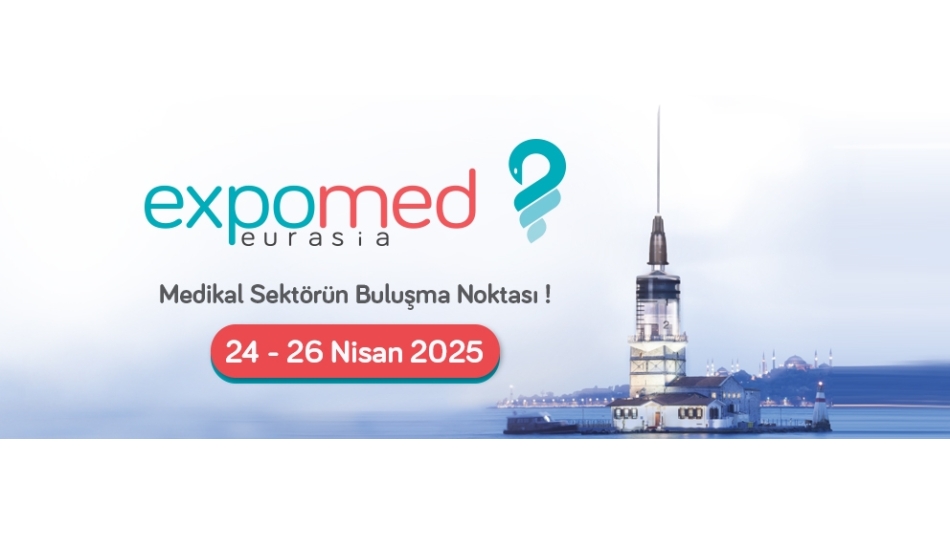 Expomed Eurasia 2025 Fuar Ziyareti