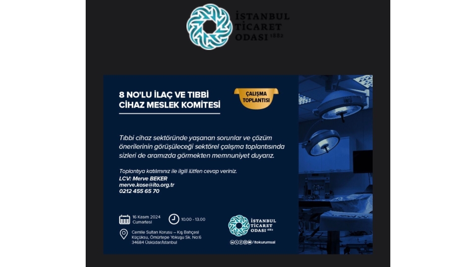 İstanbul Ticaret Odasının Düzenlemiş Olduğu 8 No'lu Tıbbi Cihaz Meslek Komitesinin Düzenlemiş Olduğu Çalışma Toplantısı